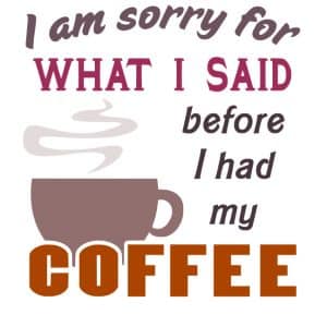 Free Sorry Coffee SVG Cutting File