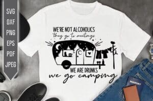 Free Drunk Camping We're Not Alcoholics SVG File